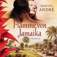 Flamme von Jamaika - Martina Andre - 2 MP3 CDs