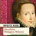 Die schöne Philippine Welserin - Brigitte Riebe - 1 MP3 CD
