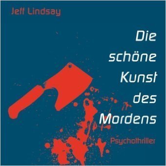 Die schöne Kunst des Mordens - Jeff Lindsay - 9 Audio-CDs