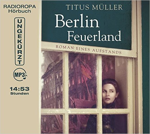 Berlin Feuerland - Titus Müller - 2 MP3 CDs
