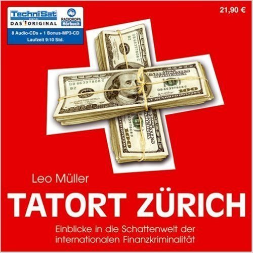 Leo Müller - Tatort Zürich - Einblicke in die Schattenwelt der int. F.kriminalität - 8 CDs + 1 MP3CD