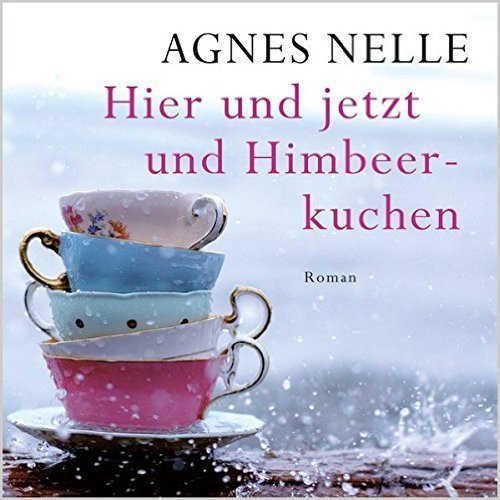 Hier und jetzt und Himbeerkuchen - Agnes Nelli - 1 MP3 CD