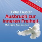 Peter Lauster - Ausbruch zur inneren Freiheit: Mut, eigene Wege zu gehen - MP3-CD - Laufzeit: 4:48 h
