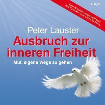 Peter Lauster - Ausbruch zur inneren Freiheit: Mut, eigene Wege zu gehen - MP3-CD - Laufzeit: 4:48 h