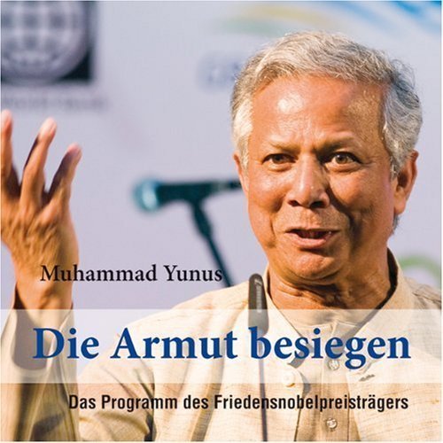 Hörbuch - Muhammad Yunus( Friedensnobelpreisträger ) - Die Armut besiegen - 6 Audio-CDs + MP3-CD