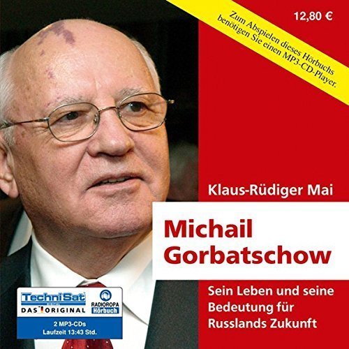 Michail Gorbatschow . Sein Leben und seine Bedeutung für Russlands Zukunft - 2 MP3-CDs