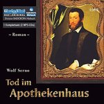 Historischer Roman - Wolf Serno - Tod im Apothekenhaus - MP3-CD - Laufzeit: ca. 13 Std.