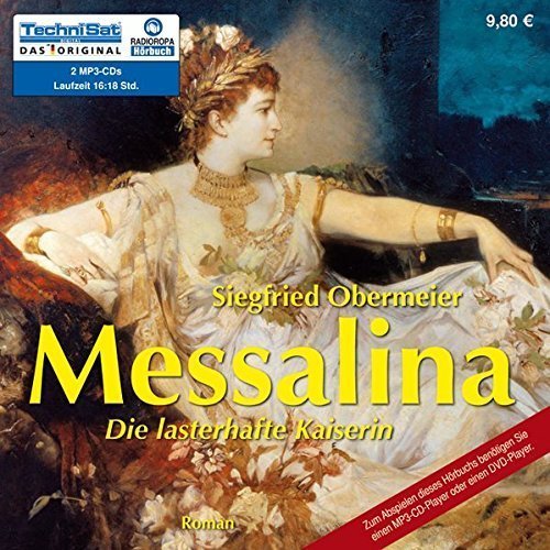Histor. Roman - Siegfried Obermeier - Messalina: Die lasterhafte Kaiserin - MP3-CD
