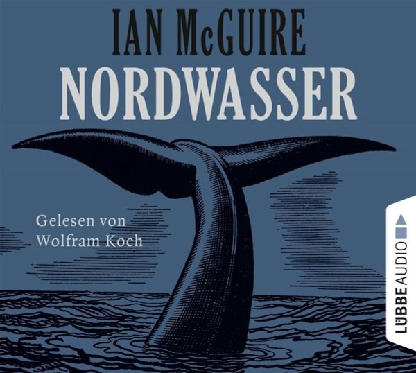 Ian McGuire - Nordwasser - 8 CDs  gelesen von Wolfram Koch