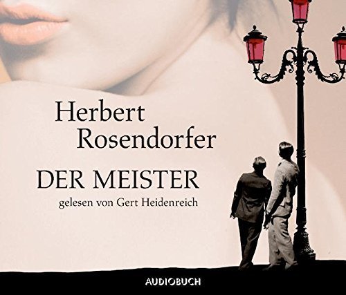 Herbert Rosendorfer - Der Meister - 4 Audio-CDs - gelesen von Gert Heidenreich