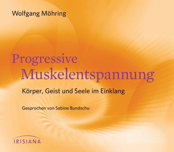 W. Möhring - Progressive Muskelentspannung - Körper, Geist und Seele im Einklang - MP3-CD