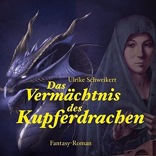 Ulrike Schweikert - Das Vermächtnis des Kupferdrachen (ungekürzte Lesung) - 10 Audio-CDs + 1 MP3-CD