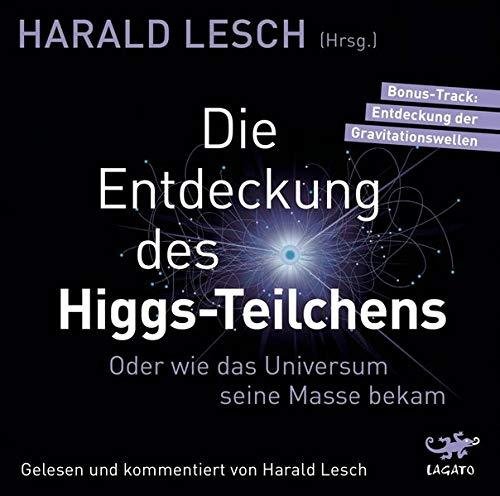 Die Entdeckung des Higgs-Teilchens - Oder wie das Universum seine Masse bekam - MP3-CD